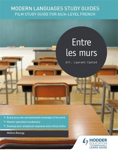 Modern Languages Study Guides: Entre les murs: Film Study Guide for AS/A-level French