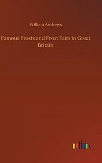 Cover image for Famous Frosts and Frost Fairs in Great Britain