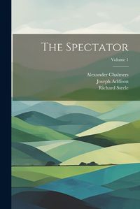 Cover image for The Spectator; Volume 1