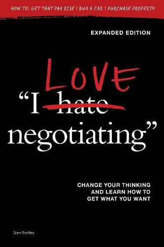 Cover image for I Love Negotiating: Change your thinking and learn how to get what you want