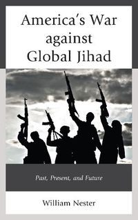 Cover image for America's War against Global Jihad: Past, Present, and Future