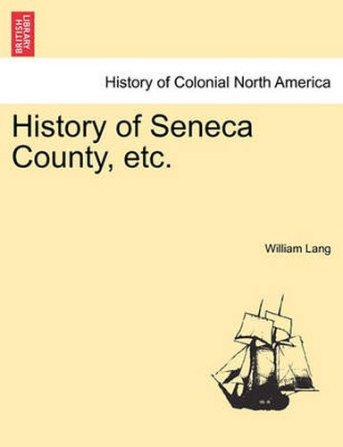 Cover image for History of Seneca County, Etc.