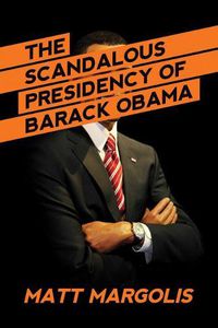 Cover image for The Scandalous Presidency of Barack Obama