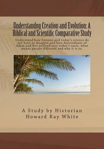 Cover image for Understandng Creation and Evolution: A Biblical and Scientific Comparative Study