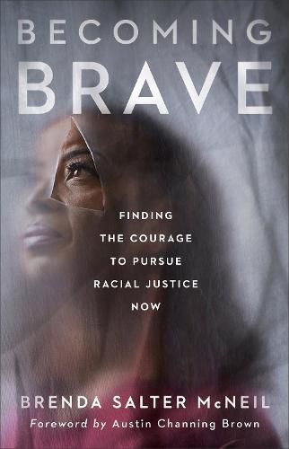 Cover image for Becoming Brave: Finding the Courage to Pursue Racial Justice Now