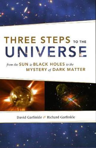 Cover image for Three Steps to the Universe: From the Sun to Black Holes to the Mystery of Dark Matter