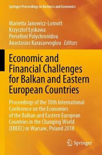 Cover image for Economic and Financial Challenges for Balkan and Eastern European Countries: Proceedings of the 10th International Conference on the Economies of the Balkan and Eastern European Countries in the Changing World (EBEEC) in Warsaw, Poland 2018