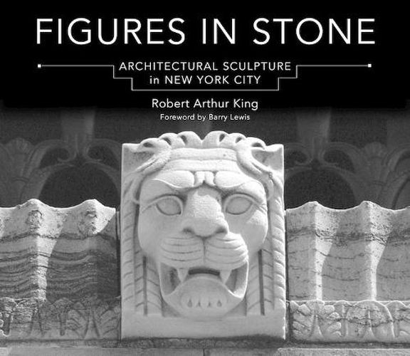 Cover image for Figures in Stone: Architectural Sculpture in New York City