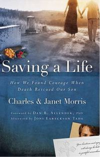 Cover image for Saving a Life: How We Found Courage When Death Rescued Our Son