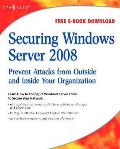 Cover image for Securing Windows Server 2008: Prevent Attacks from Outside and Inside Your Organization