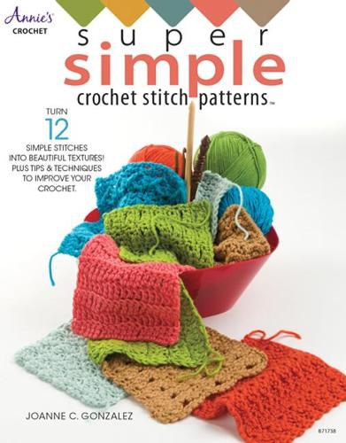 Cover image for Super Simple Crochet Stitch Patterns: Turn 12 Simple Stitches into Beautiful Textures! Plus Tips & Techniques to Improve Your Crochet