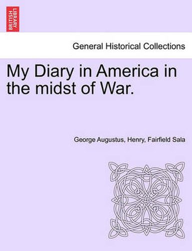 Cover image for My Diary in America in the Midst of War.