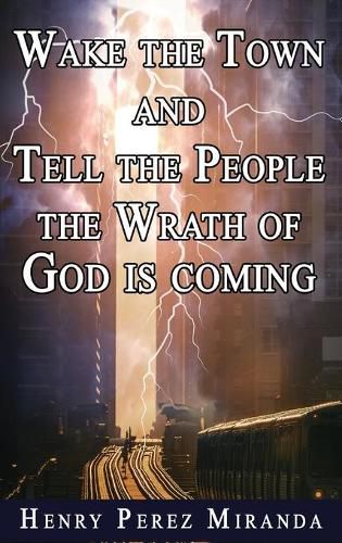 Cover image for Wake The Town and Tell the People: The Wrath of God Is Coming