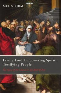 Cover image for Living Lord, Empowering Spirit, Testifying People: The Story of the Church in the Book of Acts