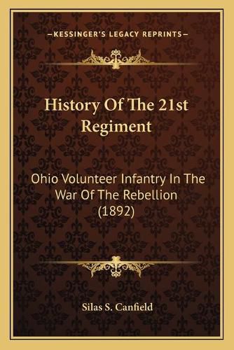 Cover image for History of the 21st Regiment: Ohio Volunteer Infantry in the War of the Rebellion (1892)