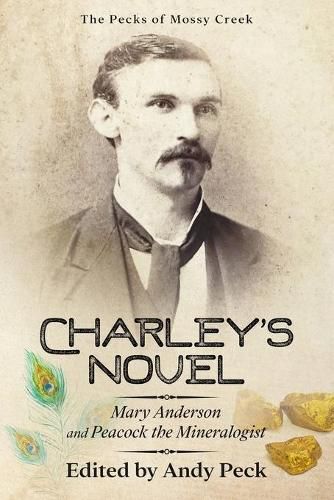 Charley's Novel: Mary Anderson and Peacock the Mineralogist, The Bad Luck of a Young Southern Girl