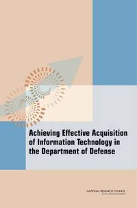 Cover image for Achieving Effective Acquisition of Information Technology in the Department of Defense