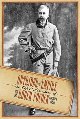 Outrider of Empire: The Life and Adventures of Roger Pocock