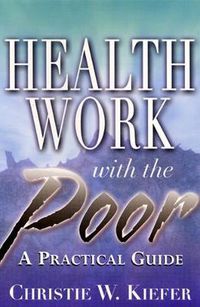 Cover image for Health Work with the Poor: A Practical Guide