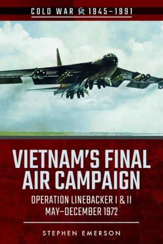 Cover image for Bombing Campaign North Vietnam: Volume II: Operation Linebacker, I & II, October & December 1972