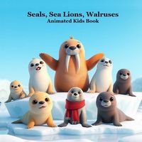 Cover image for Seals, Sea Lions, Walruses, Animated Kids Book