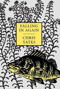 Cover image for Falling in Again: Tales of an Incorrigible Angler