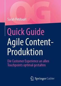 Cover image for Quick Guide Agile Content-Produktion: Die Customer Experience an allen Touchpoints optimal gestalten