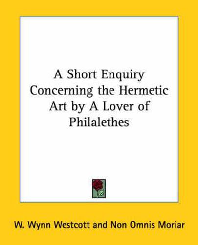 Cover image for A Short Enquiry Concerning the Hermetic Art by a Lover of Philalethes