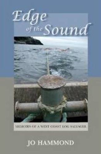 Cover image for Edge of the Sound: Memoirs of a West Coast Log Salvager