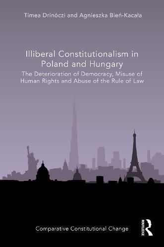 Cover image for Illiberal Constitutionalism in Poland and Hungary: The Deterioration of Democracy, Misuse of Human Rights and Abuse of the Rule of Law