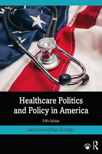 Cover image for Healthcare Politics and Policy in America