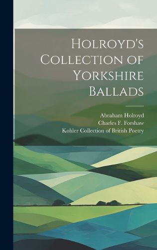 Cover image for Holroyd's Collection of Yorkshire Ballads