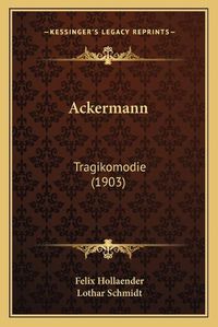 Cover image for Ackermann: Tragikomodie (1903)