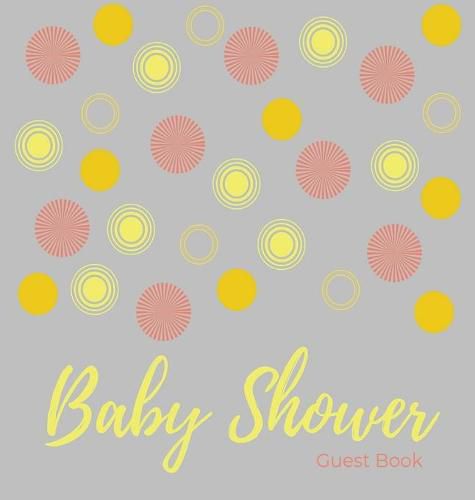 Cover image for Baby shower guest book (Hardcover): comments book, baby shower party decor, baby naming day guest book, baby shower party guest book, welcome baby party guest book, baby boy guest book, baby girl guest book, yellow and grey guest book