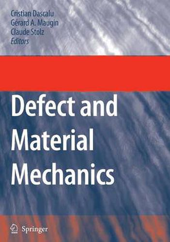 Defect and Material Mechanics: Proceedings of the International Symposium on Defect and Material Mechanics (ISDMM), held in Aussois, France, March 25-29, 2007