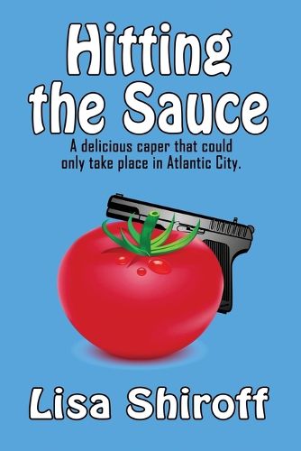 Cover image for Hitting the Sauce: A delicious caper that could only take place in Atlantic City