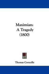 Cover image for Maximian: A Tragedy (1800)