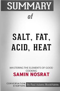 Cover image for Summary of Salt, Fat, Acid, Heat: Mastering the Elements of Good Cooking by Samin Nosrat: Conversation Starters