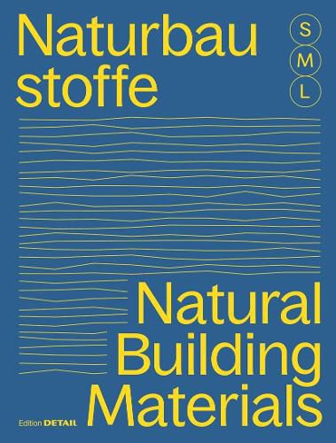 Cover image for Bauen Mit Naturbaustoffen S, M, L / Natural Building Materials S, M, L