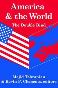 Cover image for America and the World: The Double Bind: Volume 9, Peace and Policy