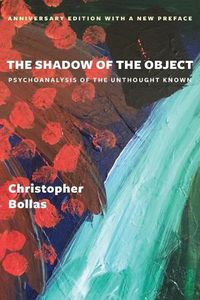 Cover image for The Shadow of the Object: Psychoanalysis of the Unthought Known