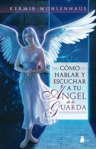 Cover image for Como Hablar y Escuchar A Tu Angel de la Guarda