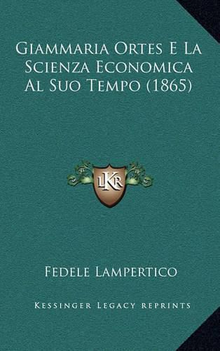 Cover image for Giammaria Ortes E La Scienza Economica Al Suo Tempo (1865)