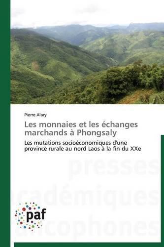 Cover image for Les Monnaies Et Les Echanges Marchands A Phongsaly
