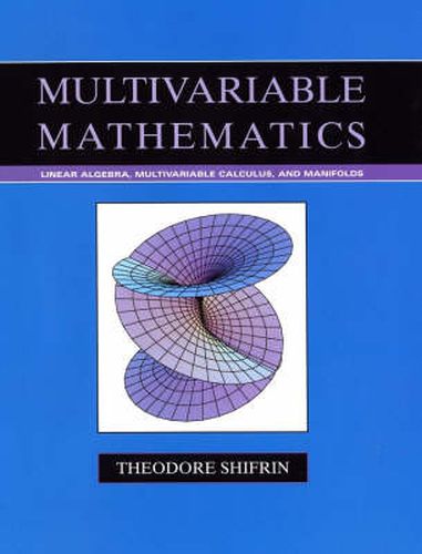 Cover image for Multivariable Mathematics: Linear Algebra, Multiva Riable Calculus, and Manifolds: Linear Algebra, Multivariable Calculus, and Manifolds