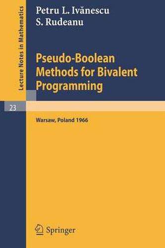 Cover image for Pseudo-Boolean Methods for Bivalent Programming: Lecture at the First European Meeting of the Institute of Management Sciences and of the Econometric Institute, Warsaw, September 2-7, 1966