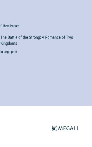 Cover image for The Battle of the Strong; A Romance of Two Kingdoms