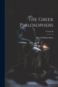 Cover image for The Greek Philosophers; Volume II