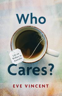Cover image for Who Cares?: Life on Welfare in Australia