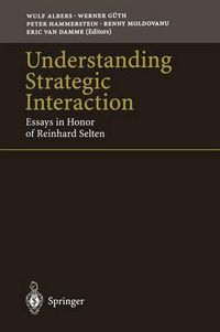 Cover image for Understanding Strategic Interaction: Essays in Honor of Reinhard Selten